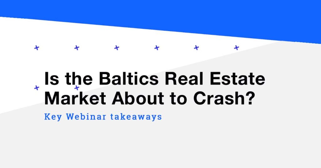 Is the Baltics Real Estate market about to crash? Key webinar takeaways